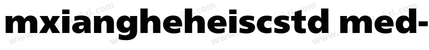 mxiangheheiscstd med字体转换